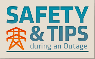 Safety & Tips During an Outage